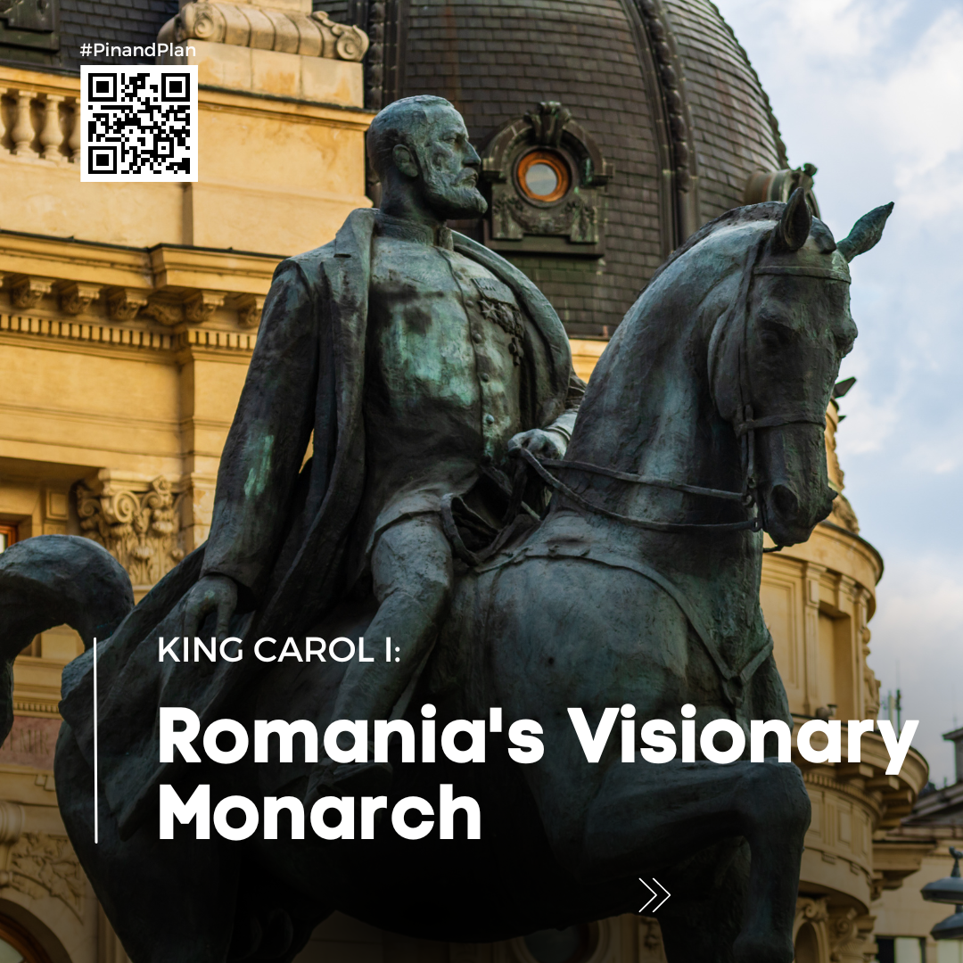 King Carol I: Romania’s Visionary Monarch