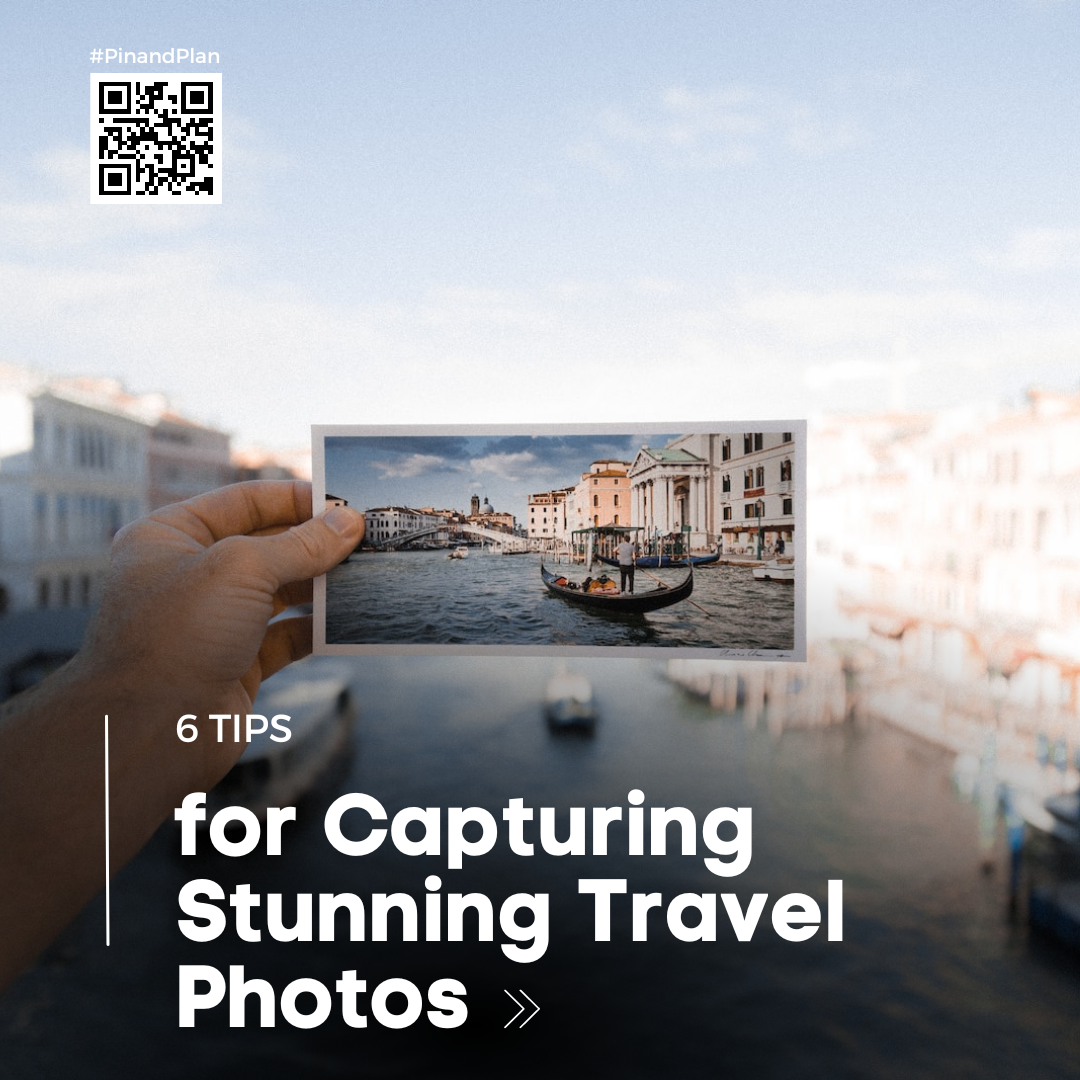 6 Tips for Capturing Stunning Travel Photos